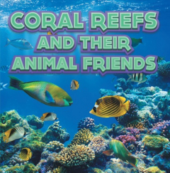 Книга Coral Reefs and Their Animals Friends на ReadRate.com книга Coral Reefs and Their Animals Friends