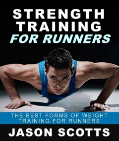 Книга Strength Training For Runners : The Best Forms of Weight Training for Runners на ReadRate.com книга Strength Training For Runners : The Best Forms of Weight Training for Runners