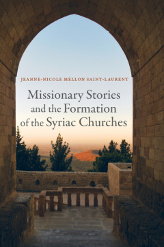 Книга Missionary Stories and the Formation of the Syriac Churches на ReadRate.com книга Missionary Stories and the Formation of the Syriac Churches