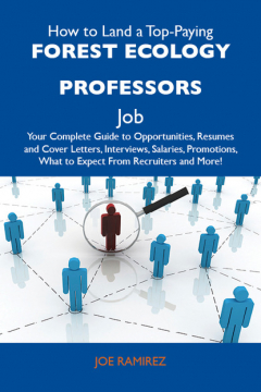 Книга How to Land a Top-Paying Forest ecology professors Job: Your Complete Guide to Opportunities, Resumes and Cover Letters, Interviews, Salaries, Promotions, What to Expect From Recruiters and More на ReadRate.com книга How to Land a Top-Paying Forest ecology professors Job: Your Complete Guide to Opportunities, Resumes and Cover Letters, Interviews, Salaries, Promotions, What to Expect From Recruiters and More