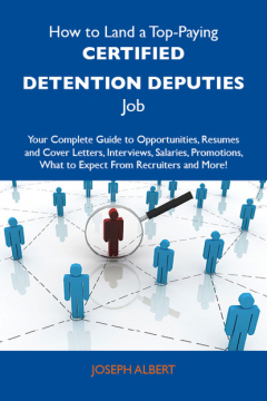 Книга How to Land a Top-Paying Certified detention deputies Job: Your Complete Guide to Opportunities, Resumes and Cover Letters, Interviews, Salaries, Promotions, What to Expect From Recruiters and More на ReadRate.com книга How to Land a Top-Paying Certified detention deputies Job: Your Complete Guide to Opportunities, Resumes and Cover Letters, Interviews, Salaries, Promotions, What to Expect From Recruiters and More