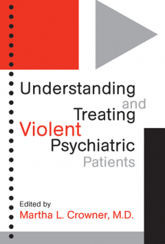 Книга Understanding and Treating Violent Psychiatric Patients на ReadRate.com книга Understanding and Treating Violent Psychiatric Patients