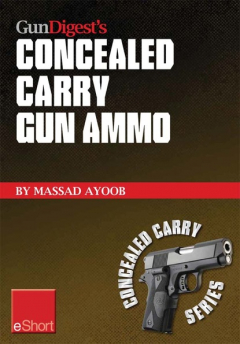 Книга Gun Digest’s Concealed Carry Gun Ammo eShort на ReadRate.com книга Gun Digest’s Concealed Carry Gun Ammo eShort