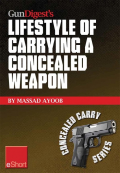 Книга Gun Digest’s Lifestyle of Carrying a Concealed Weapon eShort на ReadRate.com книга Gun Digest’s Lifestyle of Carrying a Concealed Weapon eShort