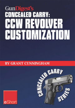 Книга Gun Digest's CCW Revolver Customization Concealed Carry eShort на ReadRate.com книга Gun Digest's CCW Revolver Customization Concealed Carry eShort