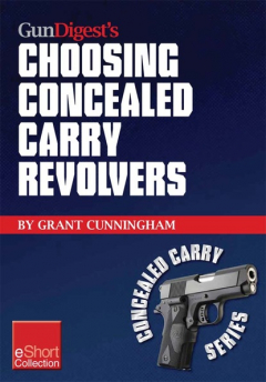 Книга Gun Digest’s Choosing Concealed Carry Revolvers eShort на ReadRate.com книга Gun Digest’s Choosing Concealed Carry Revolvers eShort
