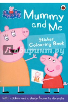 Книга Peppa Pig: Mummy and Me Sticker Colouring Book на ReadRate.com книга Peppa Pig: Mummy and Me Sticker Colouring Book