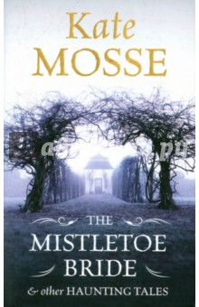 Книга Mistletoe Bride and Other Haunting Tales на ReadRate.com книга Mistletoe Bride and Other Haunting Tales