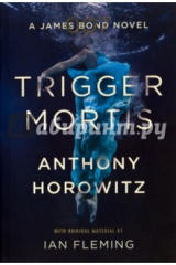 книга Trigger Mortis: A James Bond Novel