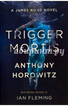 Книга Trigger Mortis: A James Bond Novel на ReadRate.com книга Trigger Mortis: A James Bond Novel