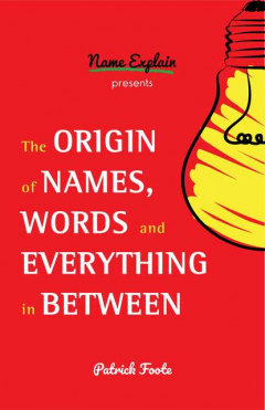 Книга The Origin of Names, Words and Everything in Between на ReadRate.com книга The Origin of Names, Words and Everything in Between