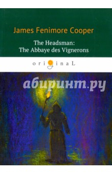 Книга The Headsman. The Abbaye des Vignerons на ReadRate.com книга The Headsman. The Abbaye des Vignerons