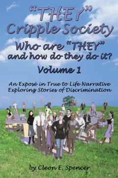 Книга “THEY” Cripple Society Volume 1: Who are “THEY” and how do they do it? An Expose in True to Life Narrative Exploring Stories of Discrimination на ReadRate.com книга “THEY” Cripple Society Volume 1: Who are “THEY” and how do they do it? An Expose in True to Life Narrative Exploring Stories of Discrimination