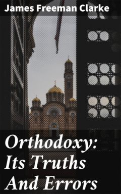 книга Orthodoxy: Its Truths And Errors