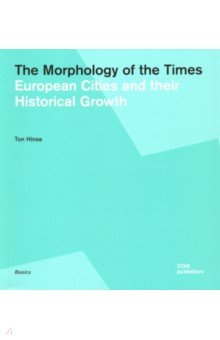 Книга The Morphology of the Times. European Cities and their Historical Growth на ReadRate.com книга The Morphology of the Times. European Cities and their Historical Growth