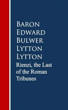 Книга Rienzi, the Last of the Roman Tribunes на ReadRate.com книга Rienzi, the Last of the Roman Tribunes