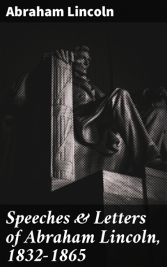 Книга Speeches & Letters of Abraham Lincoln, 1832-1865 на ReadRate.com книга Speeches & Letters of Abraham Lincoln, 1832-1865