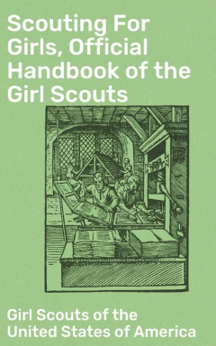 Книга Scouting For Girls, Official Handbook of the Girl Scouts на ReadRate.com книга Scouting For Girls, Official Handbook of the Girl Scouts