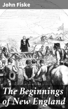 Книга The Beginnings of New England на ReadRate.com книга The Beginnings of New England