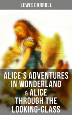 Книга Alice's Adventures in Wonderland & Alice Through the Looking-Glass на ReadRate.com книга Alice's Adventures in Wonderland & Alice Through the Looking-Glass