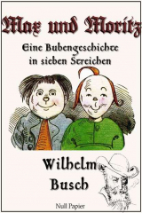 книга Max und Moritz - Eine Bubengeschichte in sieben Streichen