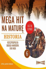 книга Mega hit na maturę. Historia 6. Rzeczpospolita Obojga Narod?w. XVII wiek