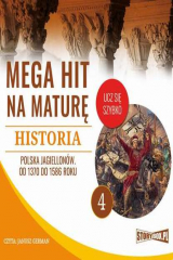 книга Mega hit na maturę. Historia 4. Polska Jagiellon?w. Od 1370 do 1586 roku