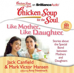 Книга Chicken Soup for the Soul: Like Mother, Like Daughter на ReadRate.com книга Chicken Soup for the Soul: Like Mother, Like Daughter