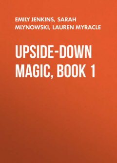 Книга Upside-Down Magic, Book 1 на ReadRate.com книга Upside-Down Magic, Book 1