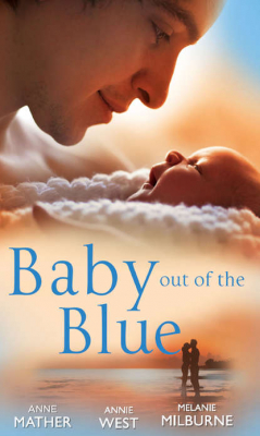 Книга Baby Out of the Blue: The Greek Tycoon's Pregnant Wife / Forgotten Mistress, Secret Love-Child / The Secret Baby Bargain на ReadRate.com книга Baby Out of the Blue: The Greek Tycoon's Pregnant Wife / Forgotten Mistress, Secret Love-Child / The Secret Baby Bargain