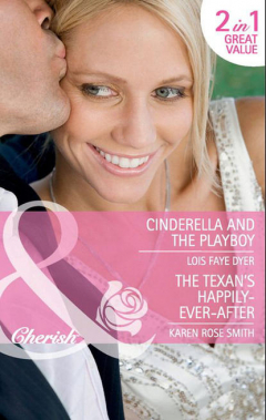 Книга Cinderella and the Playboy / The Texan's Happily-Ever-After: Cinderella and the Playboy / The Texas Billionaire's Baby на ReadRate.com книга Cinderella and the Playboy / The Texan's Happily-Ever-After: Cinderella and the Playboy / The Texas Billionaire's Baby