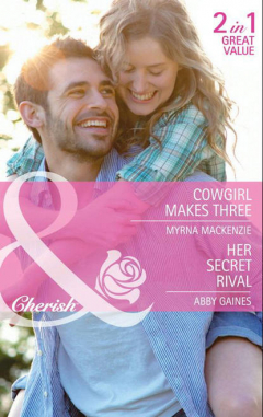 Книга Cowgirl Makes Three / Her Secret Rival: Cowgirl Makes Three / Her Secret Rival на ReadRate.com книга Cowgirl Makes Three / Her Secret Rival: Cowgirl Makes Three / Her Secret Rival