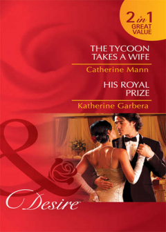 Книга The Tycoon Takes a Wife / His Royal Prize: The Tycoon Takes a Wife / His Royal Prize на ReadRate.com книга The Tycoon Takes a Wife / His Royal Prize: The Tycoon Takes a Wife / His Royal Prize