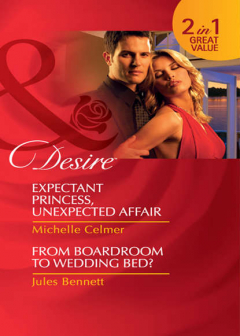 Книга Expectant Princess, Unexpected Affair / From Boardroom to Wedding Bed?: Expectant Princess, Unexpected Affair на ReadRate.com книга Expectant Princess, Unexpected Affair / From Boardroom to Wedding Bed?: Expectant Princess, Unexpected Affair