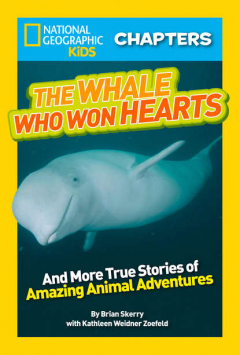Книга National Geographic Kids Chapters: The Whale Who Won Hearts: And More True Stories of Adventures with Animals на ReadRate.com книга National Geographic Kids Chapters: The Whale Who Won Hearts: And More True Stories of Adventures with Animals