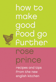 Книга How To Make Good Food Go Further: Recipes and Tips from The New English Kitchen на ReadRate.com книга How To Make Good Food Go Further: Recipes and Tips from The New English Kitchen