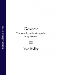 Книга Genome: The Autobiography of a Species in 23 Chapters на ReadRate.com книга Genome: The Autobiography of a Species in 23 Chapters