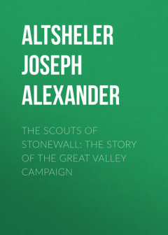 Книга The Scouts of Stonewall: The Story of the Great Valley Campaign на ReadRate.com книга The Scouts of Stonewall: The Story of the Great Valley Campaign