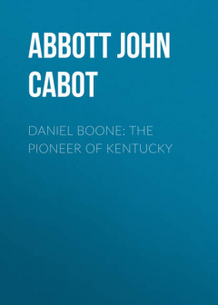 Книга Daniel Boone: The Pioneer of Kentucky на ReadRate.com книга Daniel Boone: The Pioneer of Kentucky
