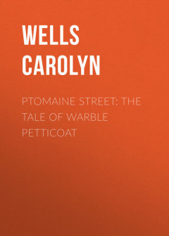 Книга Ptomaine Street: The Tale of Warble Petticoat на ReadRate.com книга Ptomaine Street: The Tale of Warble Petticoat