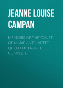 Книга Memoirs of the Court of Marie Antoinette, Queen of France, Complete на ReadRate.com книга Memoirs of the Court of Marie Antoinette, Queen of France, Complete
