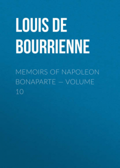 Книга Memoirs of Napoleon Bonaparte — Volume 10 на ReadRate.com книга Memoirs of Napoleon Bonaparte — Volume 10