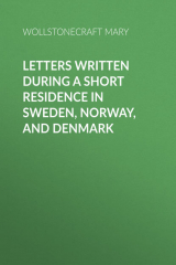 книга Letters Written During a Short Residence in Sweden, Norway, and Denmark
