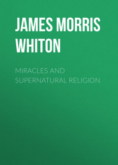 Книга Miracles and Supernatural Religion на ReadRate.com книга Miracles and Supernatural Religion