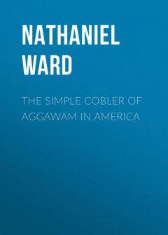 Книга The Simple Cobler of Aggawam in America на ReadRate.com книга The Simple Cobler of Aggawam in America