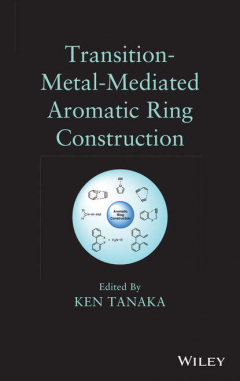 Книга Transition-Metal-Mediated Aromatic Ring Construction на ReadRate.com книга Transition-Metal-Mediated Aromatic Ring Construction