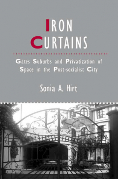 Книга Iron Curtains. Gates, Suburbs and Privatization of Space in the Post-socialist City на ReadRate.com книга Iron Curtains. Gates, Suburbs and Privatization of Space in the Post-socialist City