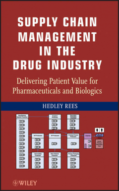 Книга Supply Chain Management in the Drug Industry. Delivering Patient Value for Pharmaceuticals and Biologics на ReadRate.com книга Supply Chain Management in the Drug Industry. Delivering Patient Value for Pharmaceuticals and Biologics