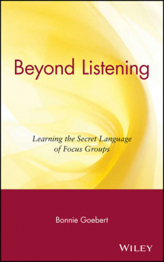 Книга Beyond Listening. Learning the Secret Language of Focus Groups на ReadRate.com книга Beyond Listening. Learning the Secret Language of Focus Groups
