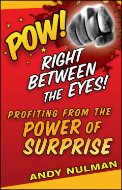 Книга Pow! Right Between the Eyes. Profiting from the Power of Surprise на ReadRate.com книга Pow! Right Between the Eyes. Profiting from the Power of Surprise